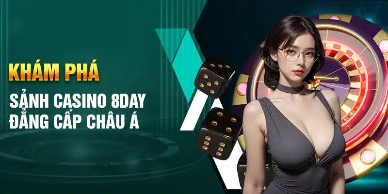 Ưu điểm của chuyên mục giải trí casino 8DAY