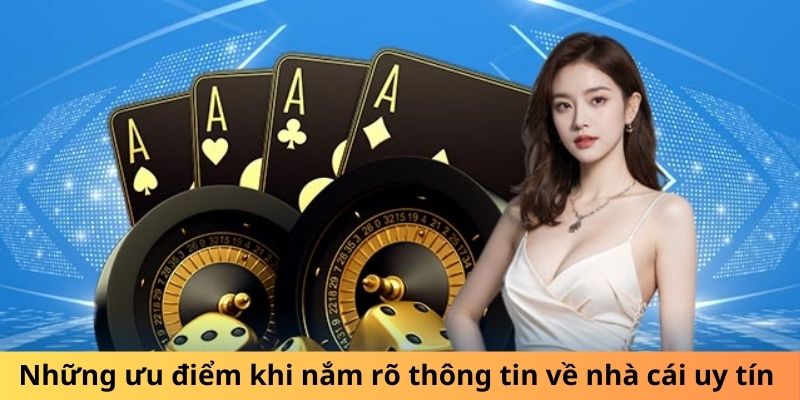 Những ưu điểm khi nắm rõ thông tin về nhà cái uy tín 